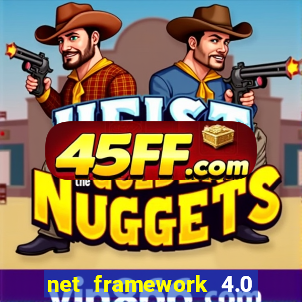 net framework 4.0 v 30319 windows 7 64 bit